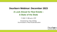 Dearborn December 2023 Webinar: A Look Ahead for Real Estate - A State of the State